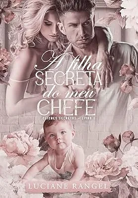 Capa do livro A Filha Secreta do meu Chefe, de Luciane Rangel
