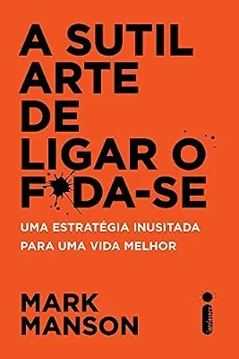 Capa do livro A Sutil Arte de Ligar o F*da-se, de Mark Manson