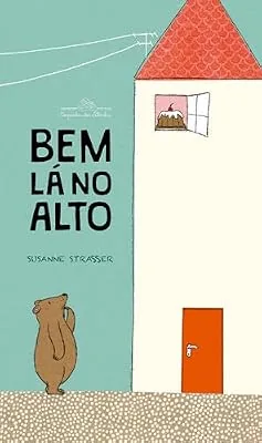 Capa do livro Bem Lá no Alto, de Susanne Straßer