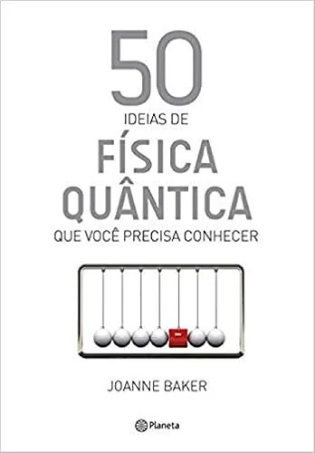 Capa do livro 50 Ideias de Física Quântica, de Joanne Baker