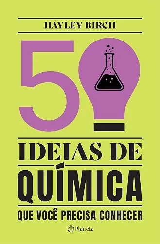 Capa do livro 50 Ideias de Química que Você Precisa Conhecer, de Hayley Birch