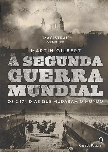 Capa do livro A Segunda Guerra Mundial: 2.174 Dias, de Martin Gilbert