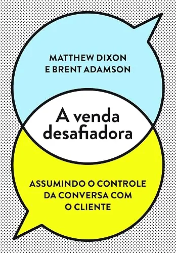 Capa do livro A Venda Desafiadora, de Matthew Dixon e Brent Adamson