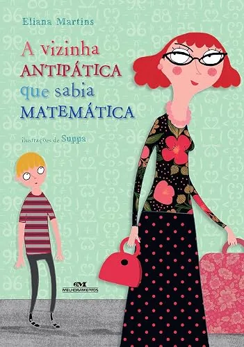 Capa do livro A Vizinha Antipática que Sabia Matemática, de Eliana Martins