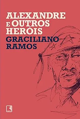 Capa do livro Alexandre e Outros Heróis, de Graciliano Ramos