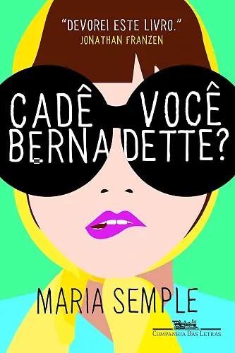 Capa do livro Cadê Você, Bernadette?, de Maria Semple