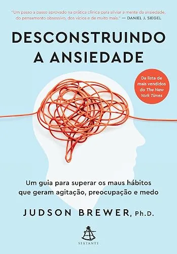 Capa do livro Desconstruindo a Ansiedade, de Judson Brewer