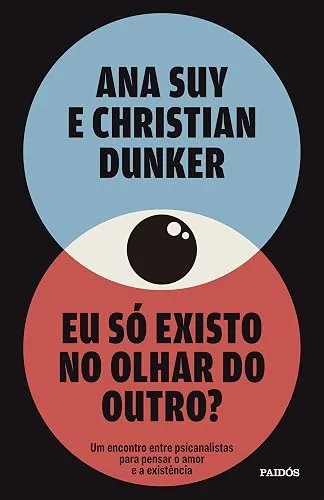 Capa do livro Eu Só Existo no Olhar do Outro?, de Ana Suy e Christian Dunker