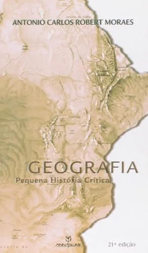 Capa do livro Geografia: Pequena História Crítica, de Antonio Carlos Robert Moraes