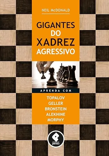 Capa do livro Gigantes do Xadrez Agressivo, de Neil McDonald