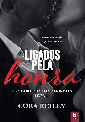 Capa do livro Ligados pela Honra (Born in Blood, Livro 1), de Cora Reilly