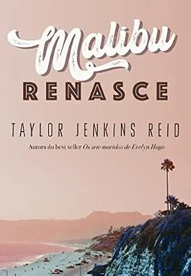 Capa do livro Malibu Renasce, de Taylor Jenkins Reid