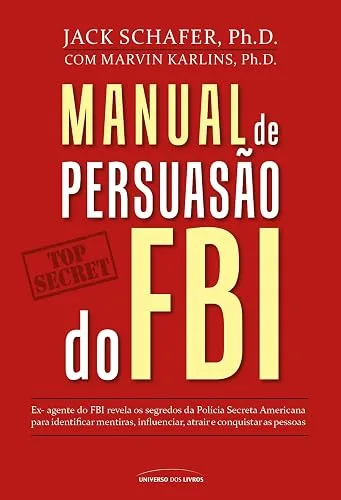 Capa do livro Manual de Persuasão do FBI, de Jack Schafer e Marvin Karlins
