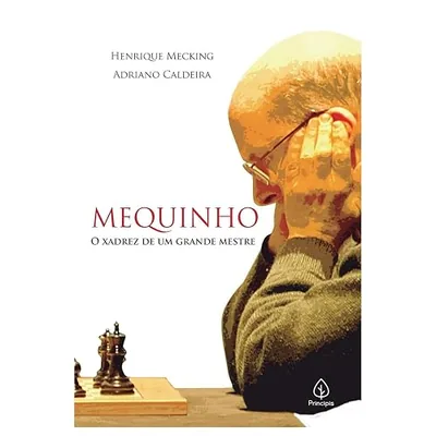 Capa do livro Mequinho: O Xadrez de um Grande Mestre, de Adriano Caldeira