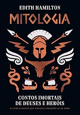 Capa do livro Mitologia: Contos Imortais de Deuses e Heróis, de Edith Hamilton