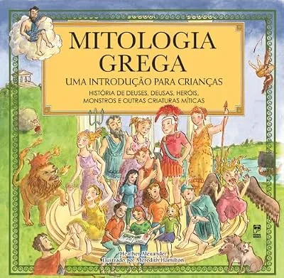Capa do livro Mitologia Grega: Uma Introdução para Crianças, de Heather Alexander