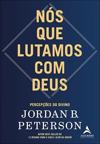 Capa do livro Nós que Lutamos com Deus: Percepções do Divino, de Jordan B. Peterson