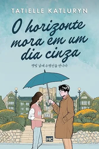 Capa do livro O Horizonte Mora em um Dia Cinza, de Tatielle Katluryn
