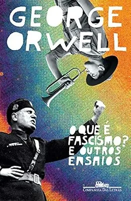 Capa do livro O que é Fascismo? E Outros Ensaios, de George Orwell