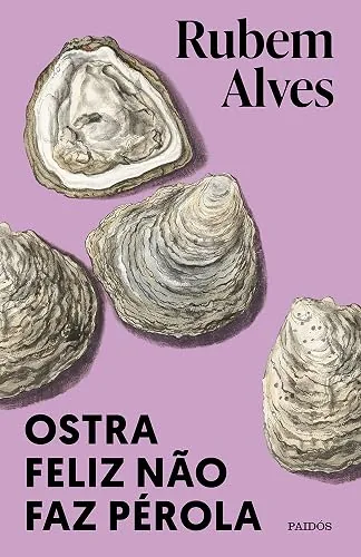 Capa do livro Ostra Feliz Não Faz Pérola, de Rubem Alves