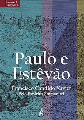 Capa do livro Paulo e Estêvão, de Francisco Cândido Xavier / Espírito Emmanuel