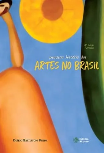 Capa do livro Pequena História das Artes no Brasil, de Duílio Battistoni Filho