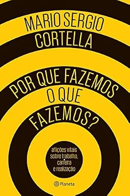 Capa do livro Por que Fazemos o que Fazemos?, de Mario Sergio Cortella