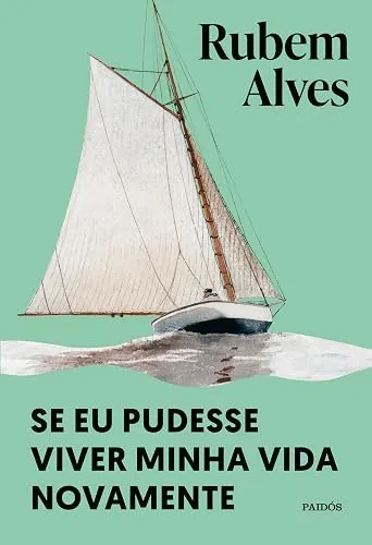 Capa do livro Se Eu Pudesse Viver Minha Vida Novamente, de Rubem Alves