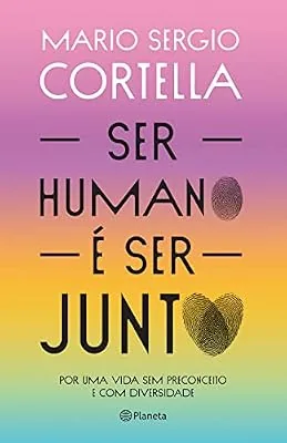 Capa do livro Ser Humano é Ser Junto!, de Mario Sergio Cortella