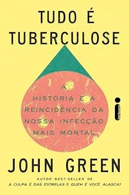 Capa do livro Tudo é Tuberculose, de John Green