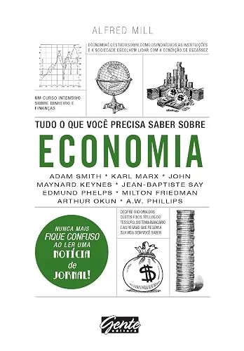Capa do livro Tudo o que Você Precisa Saber sobre Economia, de Alfred Mill