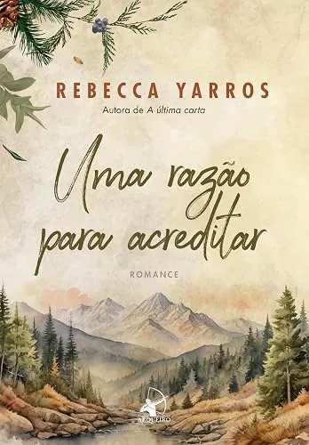 Capa do livro Uma Razão para Acreditar, de Rebecca Yarros