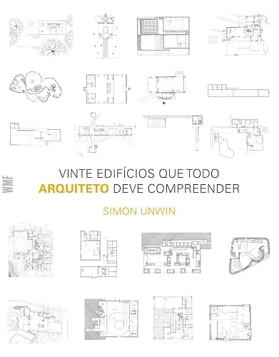 Capa do livro Vinte Edifícios que Todo Arquiteto Deve Compreender, de Simon Unwin
